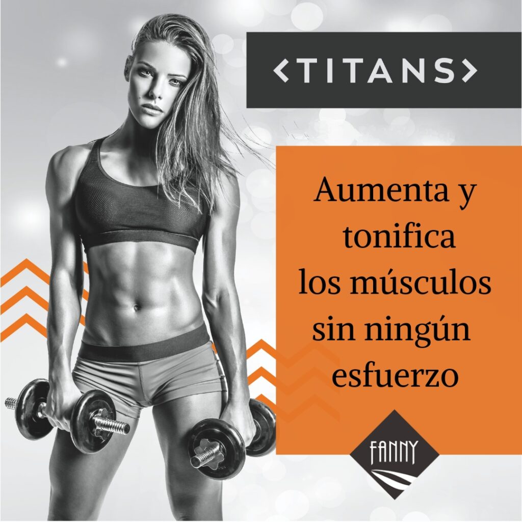 Titans , aumenta y tonifica los musculos. Fanny centroestetica El Masnou